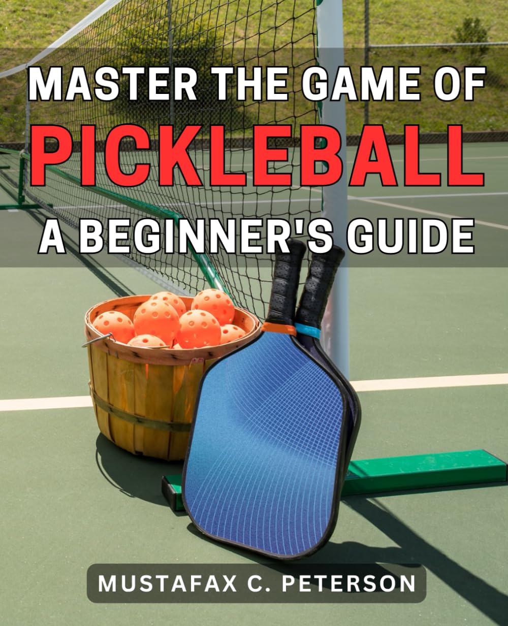 Master the Game of Pickleball A Beginner's Guide Master the