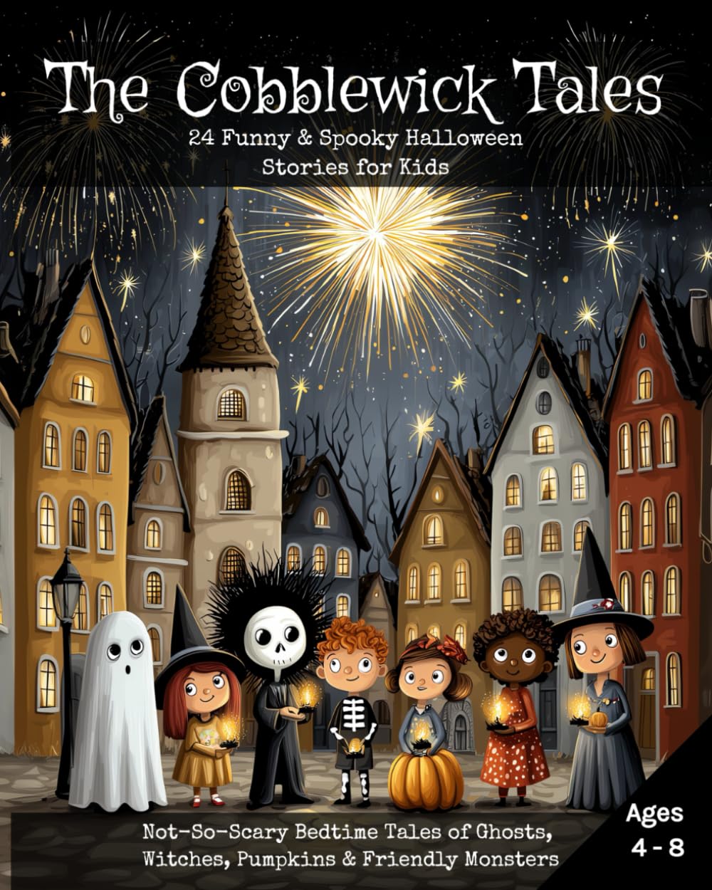 The Cobblewick Tales: 24 Funny & Spooky Halloween Stories for Kids (Magical Read-Aloud Tales)