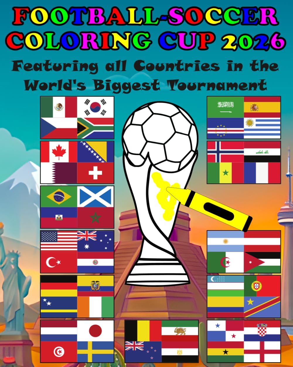Football-Soccer Coloring Cup 2026: Featuring all Countries in the World's Biggest Tournament