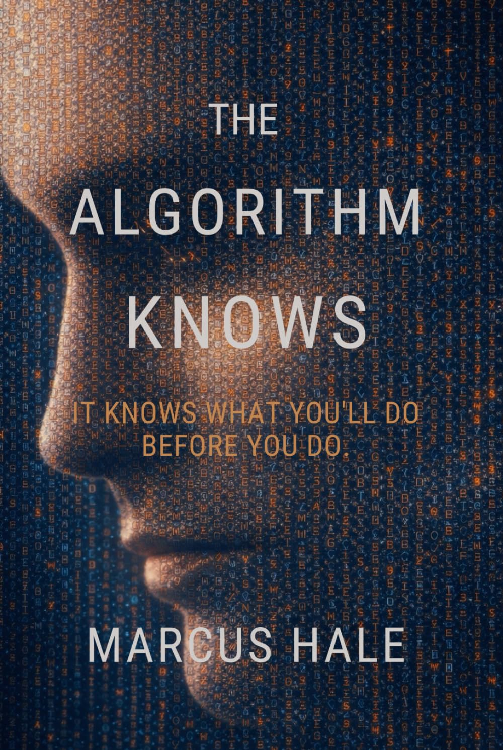 The Algorithm Knows: It knows what you'll do before you do.