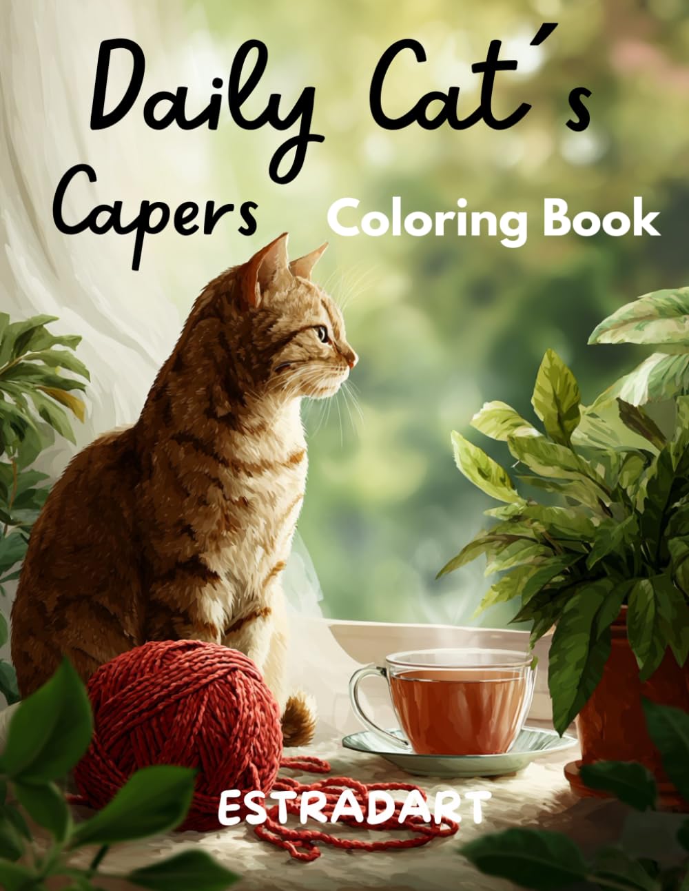 Daily cat capers an adult coloring book of whimsical feline moments for stress relief & joy: 60 Easy to Color Scenes of Cats Being Cute, Mischievous, ... Themselves (Coloring Book for Adults)