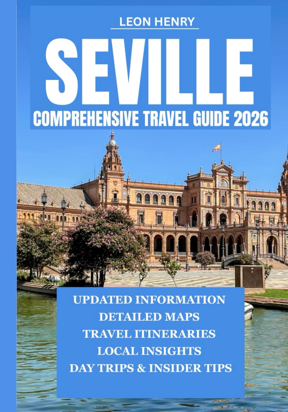 SEVILLE COMPREHENSIVE TRAVEL GUIDE 2026