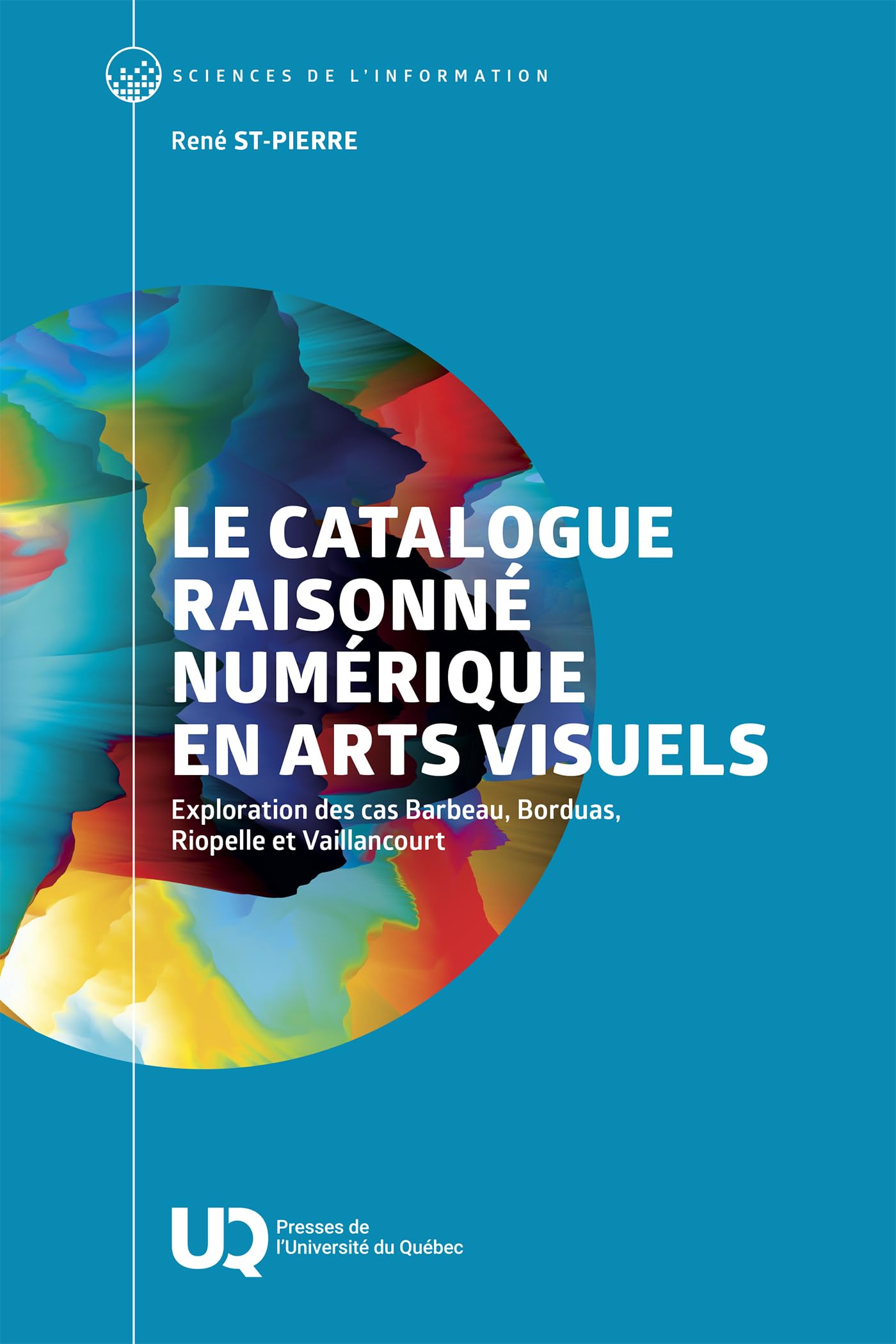 Catalogue raisonné numérique arts visuels : livre sur l'histoire de l'art de Riopelle à Borduas