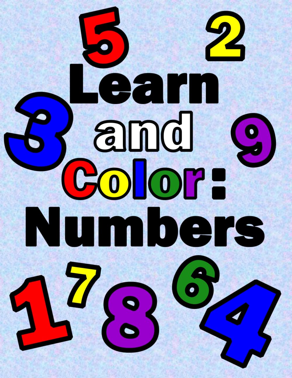 Learn and Color: Numbers: An Educational Coloring Book