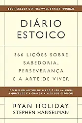 Diário estoico: 366 lições sobre sabedoria, perseverança e a arte de viver