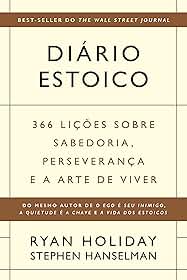 Diário estoico: 366 lições sobre sabedoria, perseverança e a arte de viver