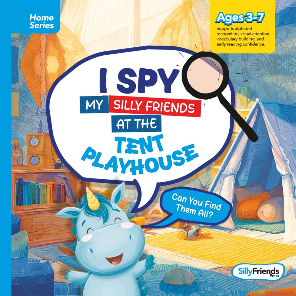 I Spy My Silly Friends at the Tent Playhouse: Spot, Giggle, and Explore with Every Turn! (I Spy Silly Friends™ Home Series Collection)