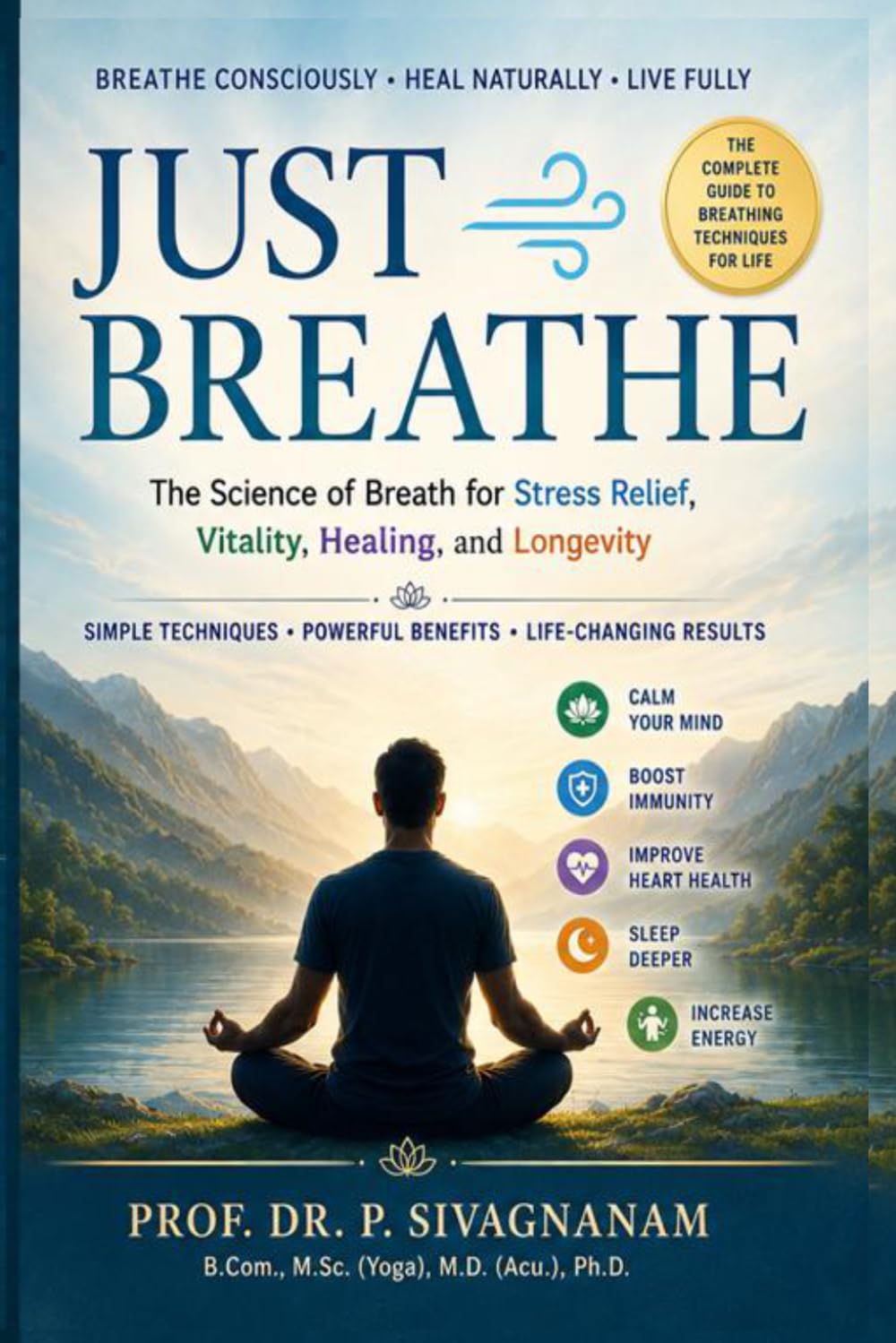 Just Breathe: The Science of Breath for Stress Relief, Vitality, Healing, and Longevity