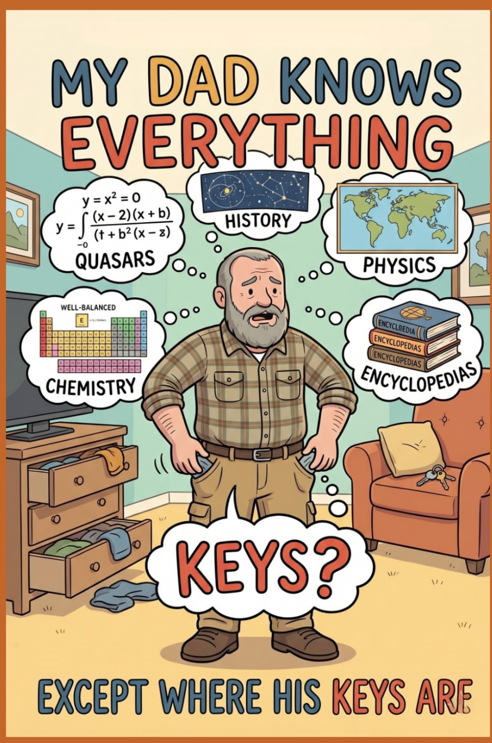 My Dad Knows Everything... Except Where His Keys Are