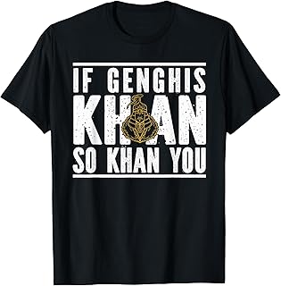If Genghis Khan So You Khan You Mongolian History Joke T-Shirt