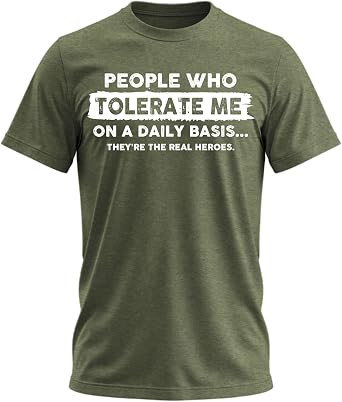 People Who Tolerate Me on a Daily Basis Funny Quote Graphic T-Shirt for Men | Funny Sarcastic Graphic for Men, Daily Tolerance Quote, Novelty Tee Gift for Friends, Family and Coworkers