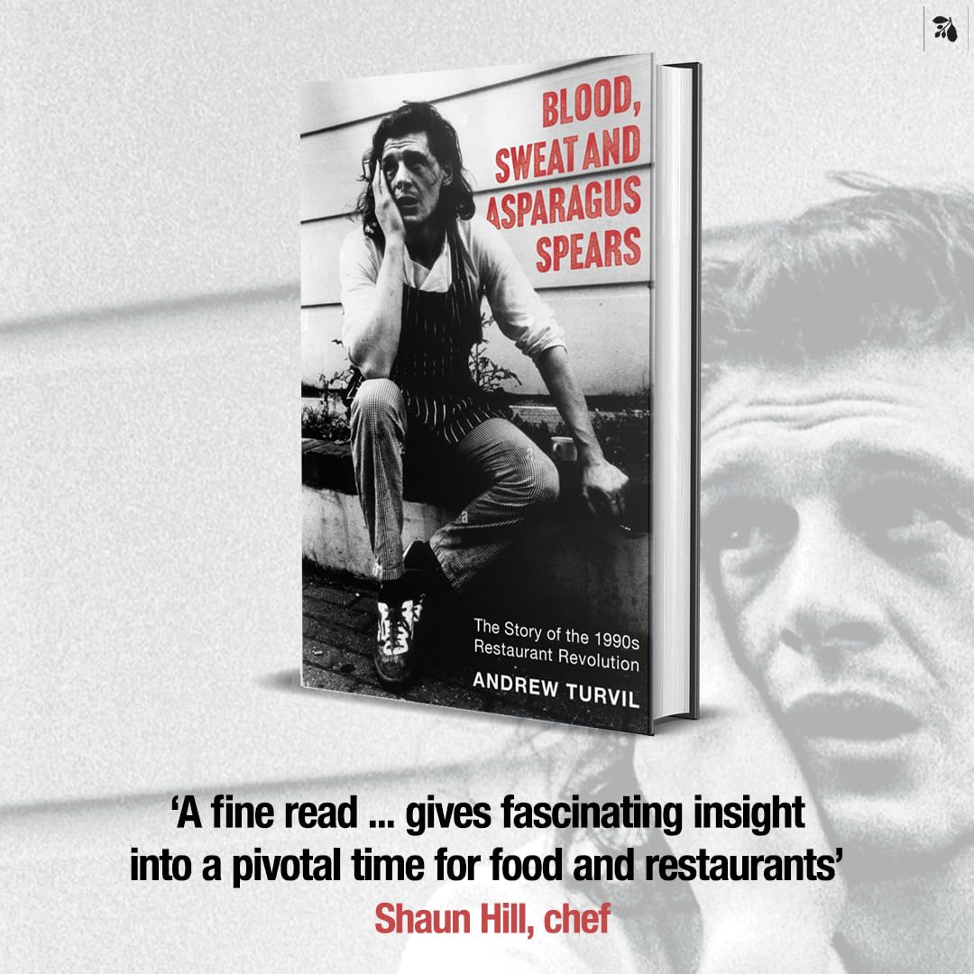 Blood, Sweat & Asparagus Spears: The Story of the 1990s Restaurant Revolution