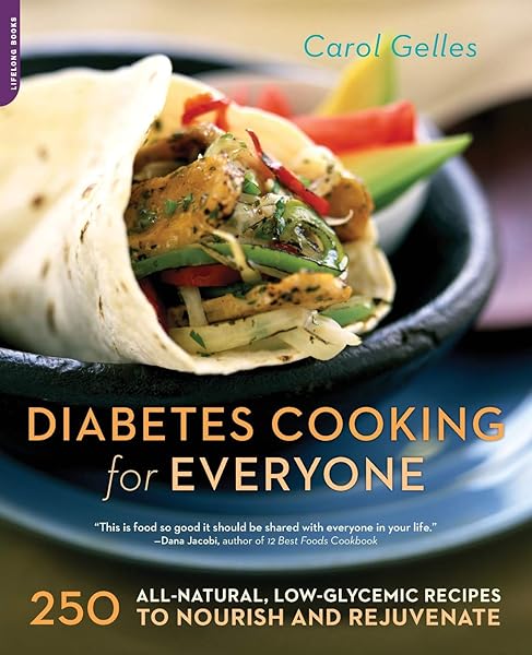 Diabetes Cooking for Everyone: 250 All-Natural, Low-Glycemic Recipes to Nourish and Rejuvenate