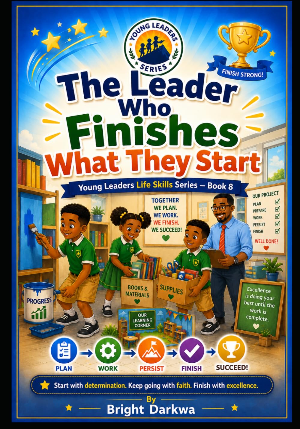 The Leader Who Finishes What They Start (Young Leaders Life Skills Series)