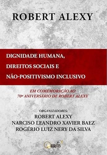 Dignidade humana, direitos sociais e não-positivismo inclusivo: Em comemoração ao 70º aniversário de Robert Alexy