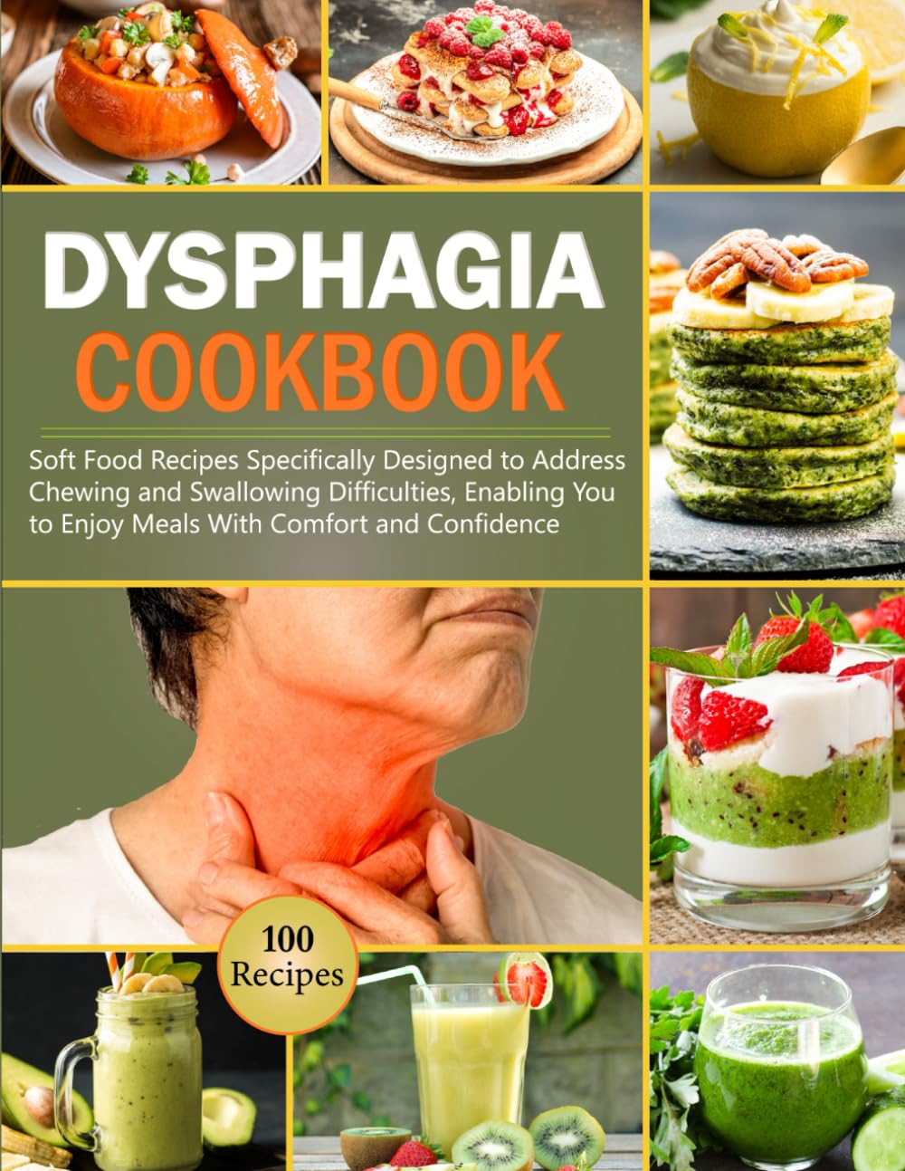 Dysphagia Cookbook: 100 Easy and Delicious Soft Food Recipes Specifically Designed to Address Chewing and Swallowing Difficulties, Enabling You to Enjoy Meals with Comfort and Confidence