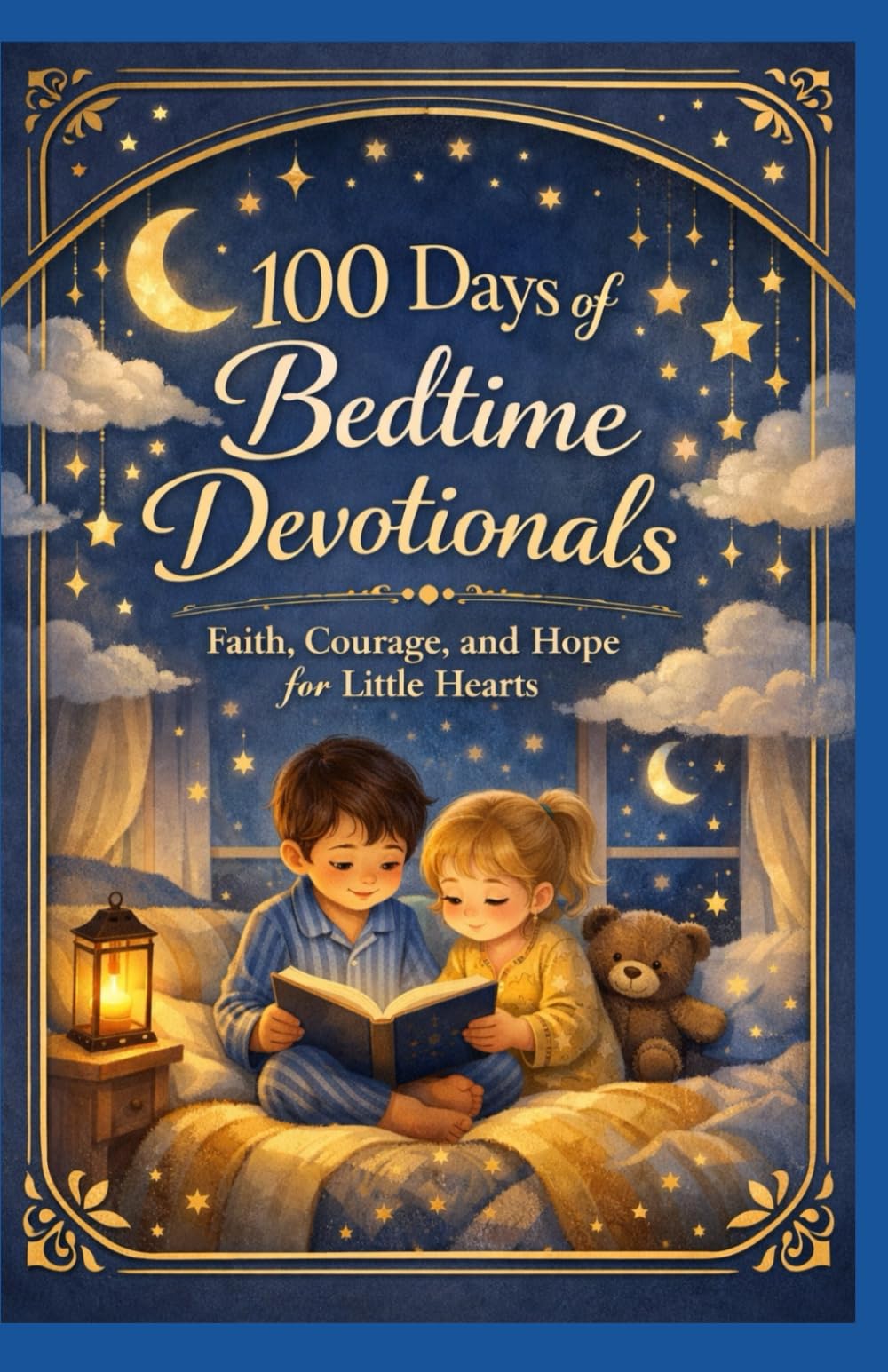 100 Days of Bedtime Devotionals: Faith, Courage and Hope for Little Hearts