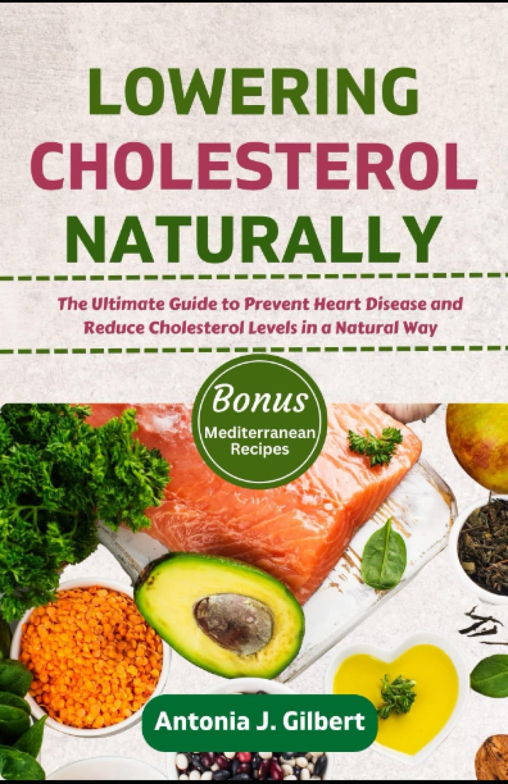 LOWERING CHOLESTEROL NATURALLY: The Ultimate Guide to Prevent Heart Disease and Reduce Cholesterol Levels in a Natural Way (Vitality & Wellness Roadmap)
