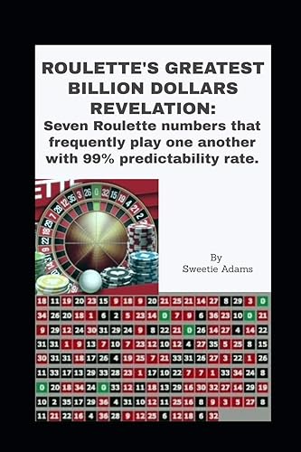 Roulette's Greatest Billion Dollars Revelation: Seven Roulette numbers that frequently play one another with a predictability rate of 99%.: 3 (Vegas Ablaze)