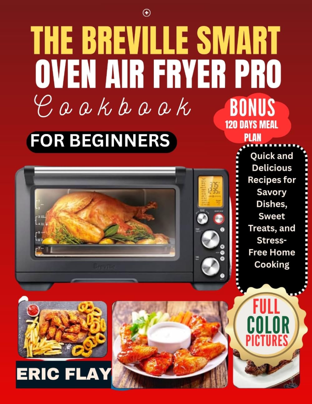 The Breville Smart Oven Air Fryer Pro Cookbook For Beginners: Quick and Delicious Recipes for Savory Dishes, Sweet Treats, and Stress- Free Home Cooking      Paperback – Large Print, March 25, 2026