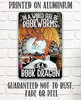 Vista 6 de Metal Sign - In A World Full Of Bookworms, Be A Dragon - Durable Metal Sign - Use Indoor/Outdoor - Motivational Home Library Decor and Gift For Book