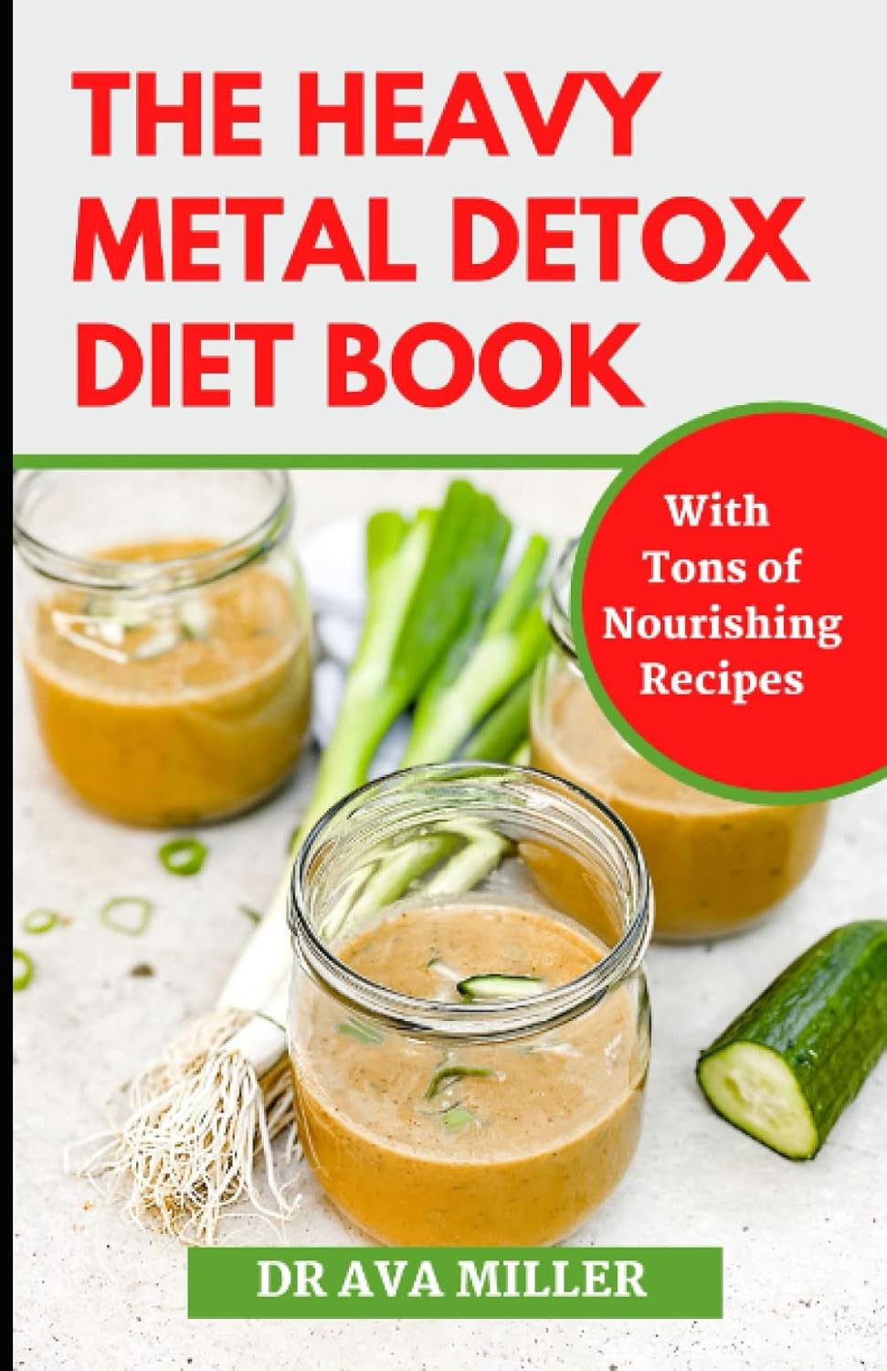 The Heavy Metal Detox Diet Book The Ultimate Way of Improving Your