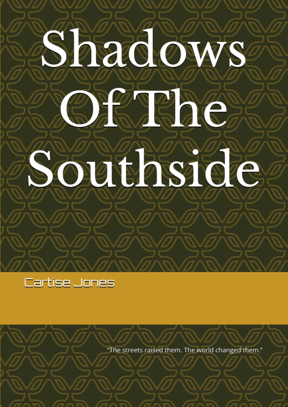 Shadows Of The Southside: “The streets raised them. The world changed them.” (Shadows Of The Southside: A Urban Novel of Family, Survival, and Redemption)