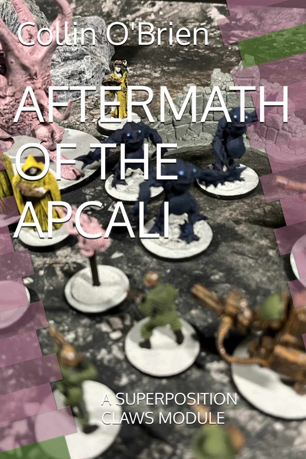 AFTERMATH OF THE APCALI: A SUPERPOSITION CLAWS MODULE (SUPERPOSITION: A CHESS-LIKE ADAPTIVE WARGAMING SYSTEM)