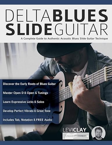 Delta Blues Slide Guitar: A Complete Guide to Authentic Acoustic Blues Slide Guitar: Creative Concepts to Master the Language of Bebop Jazz-Blues Guitar (Learn How to Play Blues Guitar)