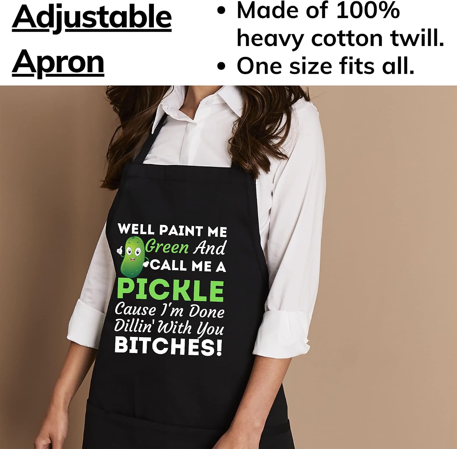 Paint Me Green And Call Me A Pickle Bitches Funny Apron - 1 Size fits all Men Women Aprons Black Workwear