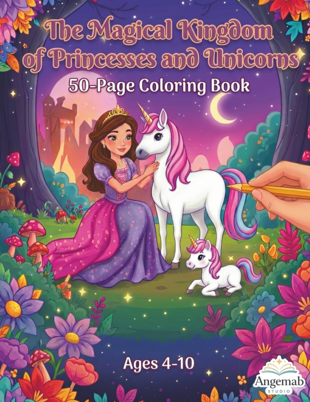 The Magical Kingdom of Princesses and Unicorns: 50 Page Coloring Book- Beautiful Fantasy Designs for Kids Ages 4 to 10, Magical Coloring Fun