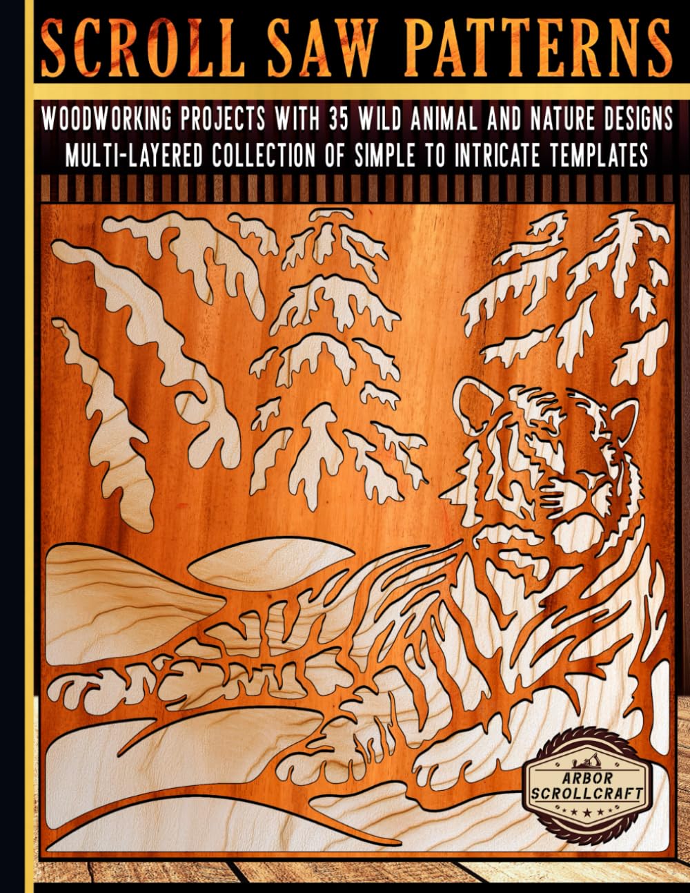 Scroll Saw Patterns: Woodworking Projects with 35 Wild Animal and Nature Designs: Multi-Layered Collection of Simple to Intricate Templates