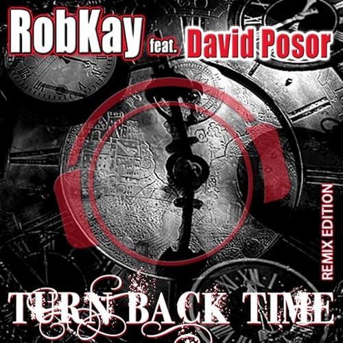 Turn Back Time (Remix Edition) by RobKay & David Posor feat. David