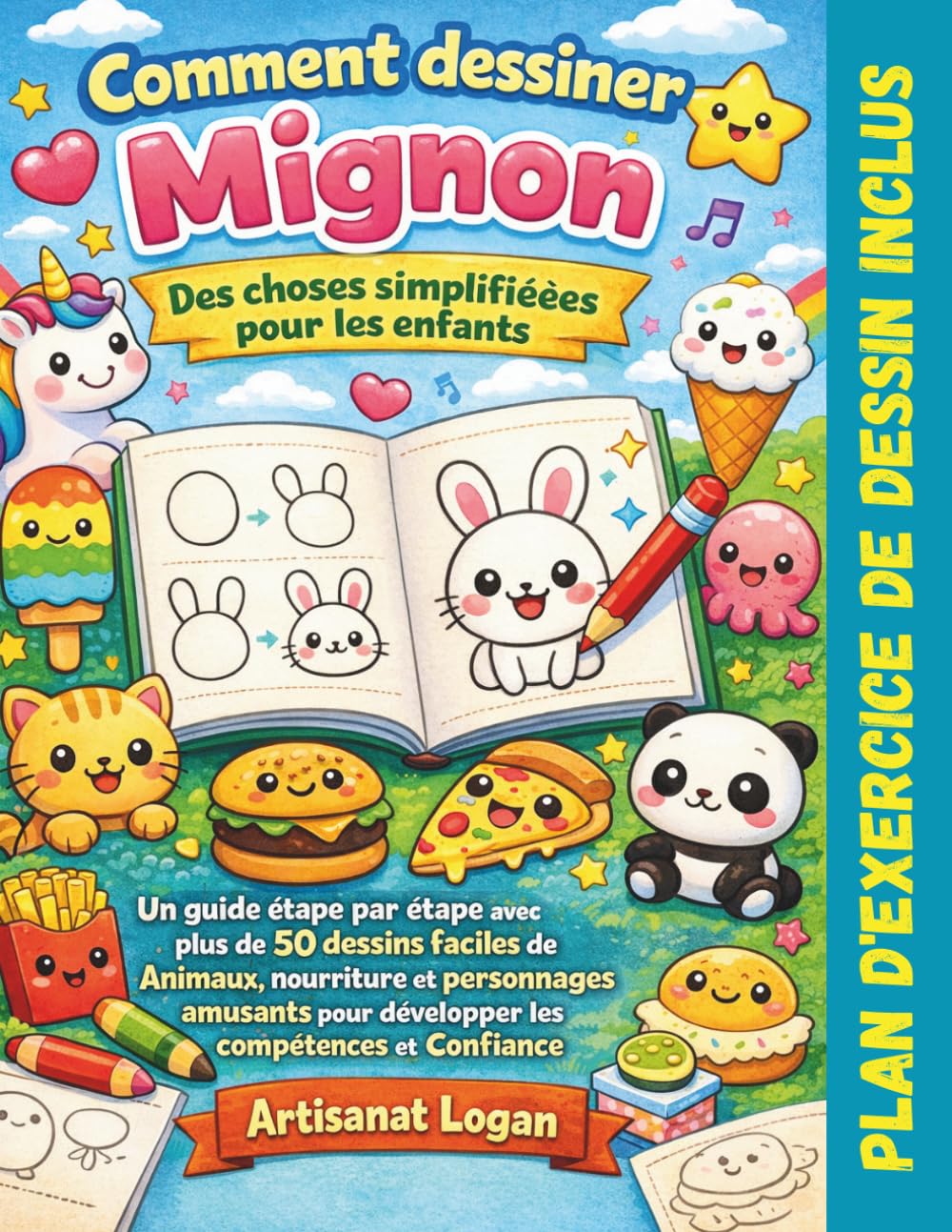 Comment dessiner mignon Des choses simplifiées pour les enfants: Un guide étape par étape avec plus de 50 dessins faciles de Animaux, nourriture et ... pour développer les compétences et Confiance