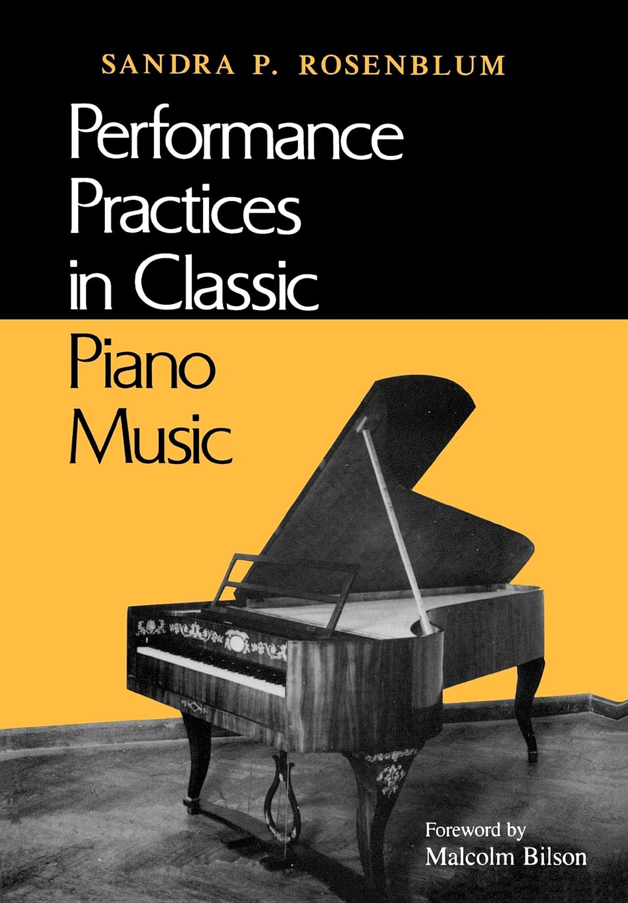 Performance Practices in Classic Piano Music: Their Principles and Applications (Music Scholarship and Performance)