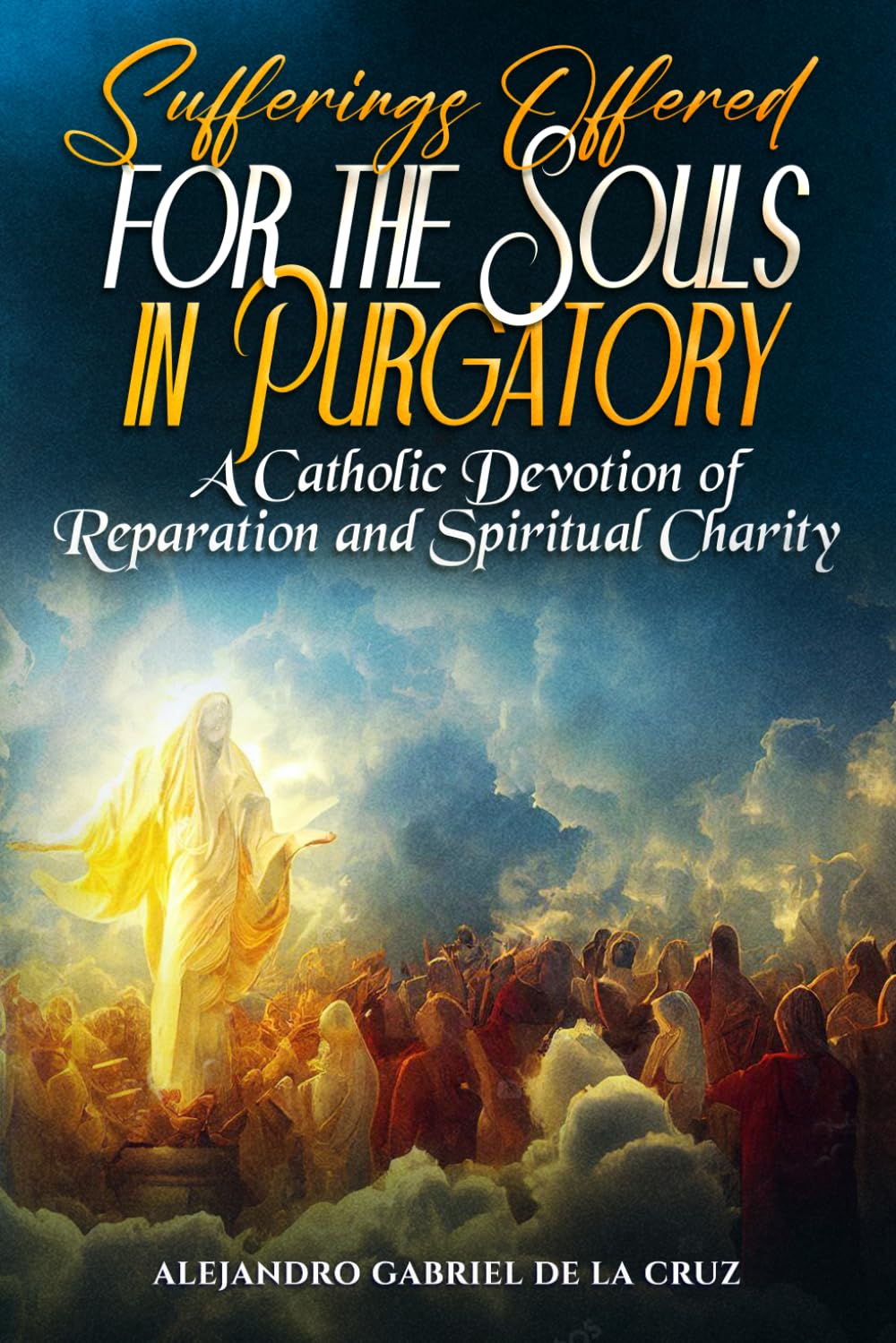 Sufferings Offered for the Souls in Purgatory: A Catholic Devotion of Reparation and Spiritual Charity