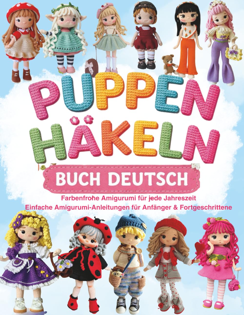 Puppen Häkeln Buch Deutsch: "Farbenfrohe Amigurumi für jede Jahreszeit Einfache Amigurumi-Anleitungen für Anfänger & Fortgeschrittene"