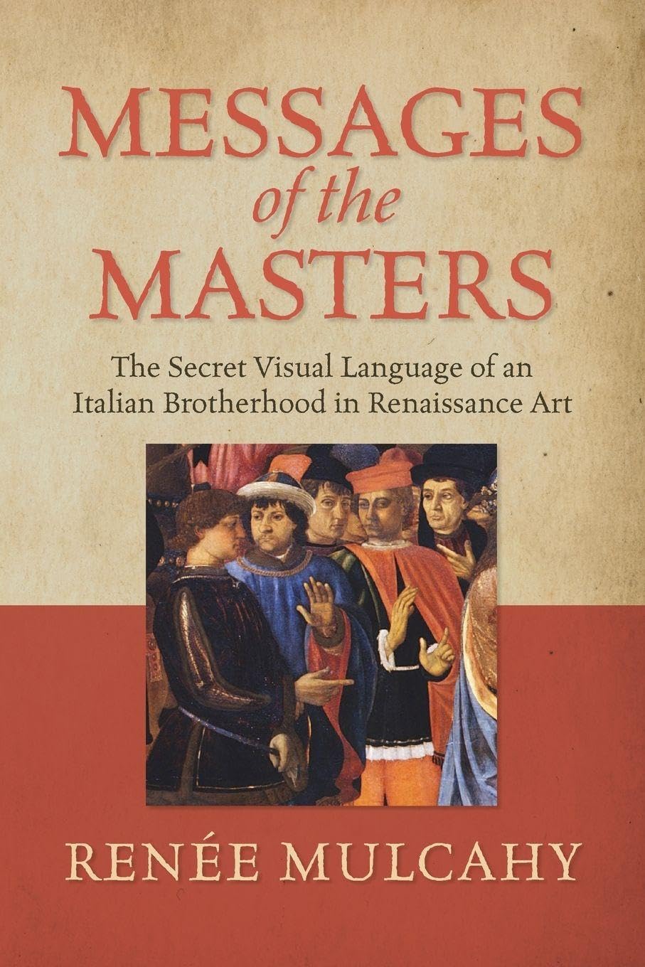 Messages of the Masters: The Secret Visual Language of an Italian Brotherhood in Renaissance Art