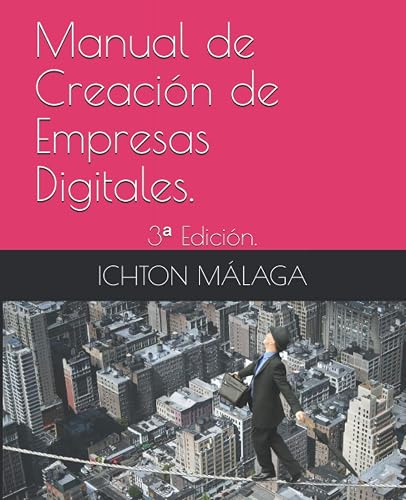 Manual de Creación de Empresas Digitales.: 3ª Edición.