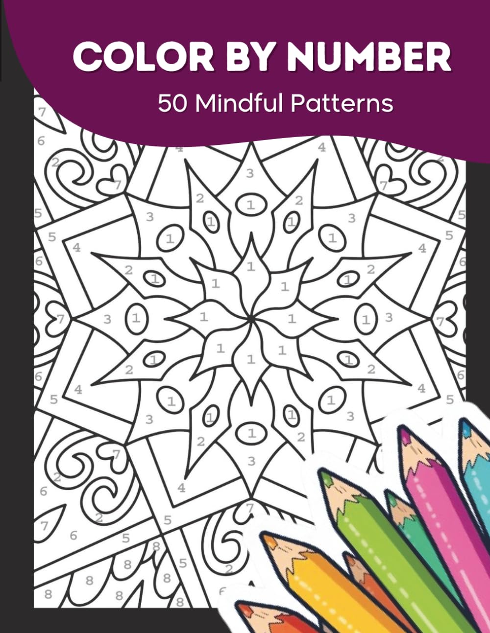 Color by Number for Adults: Mindful Patterns Coloring Book for Stress Relief, Anxiety Relief, Mindfulness, and Relaxation