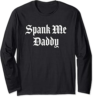 Spank Me Daddy Long Sleeve T-Shirt