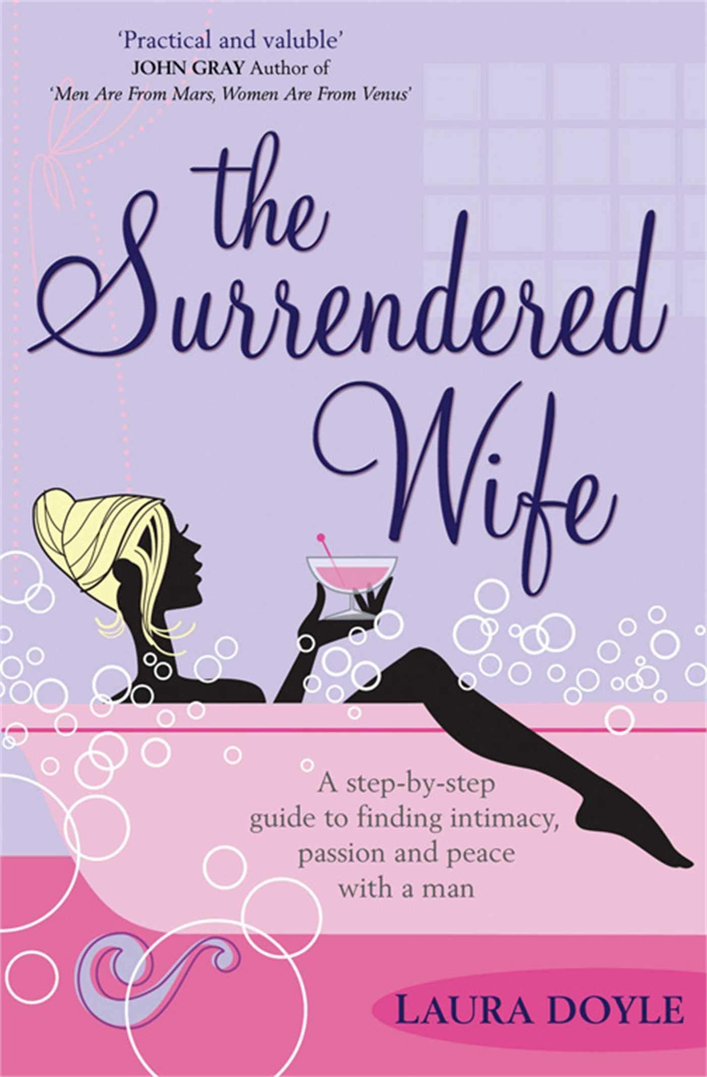 Surrendered Wife: A Practical Guide To Finding Intimacy, Passion And Peace With Your Man Paperback – 6 February 2006