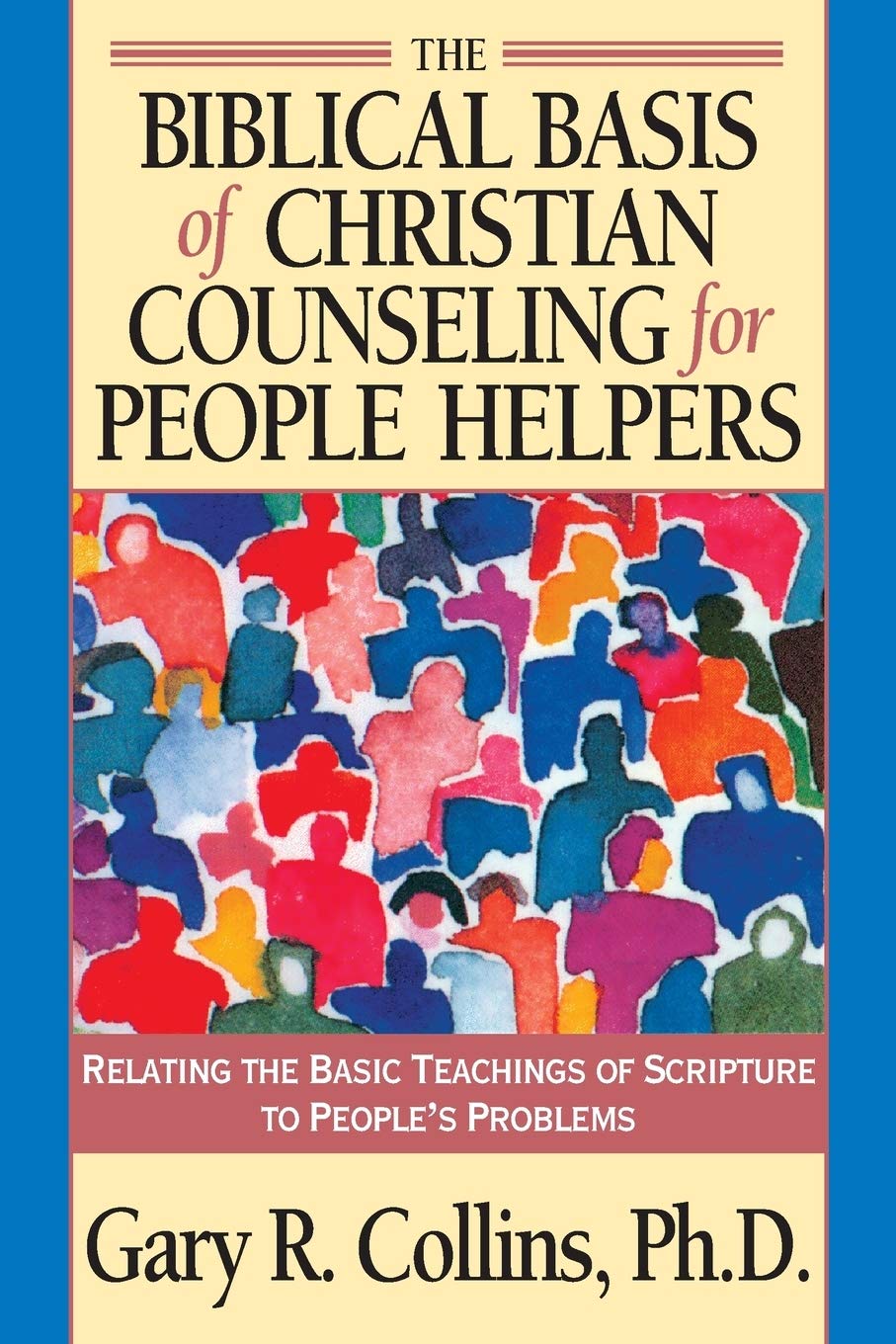 The Biblical Basis of Christian Counseling for People Helpers: Relating the Basic Teachings of Scripture to People's Problems (Pilgrimage Growth Guide)
