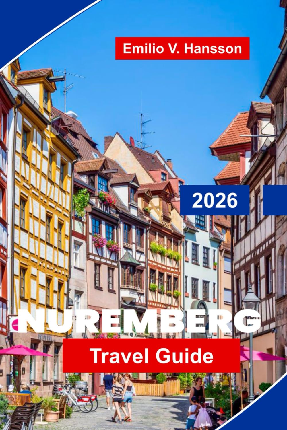 Nuremberg Travel Guide 2026: Discover Medieval History, Old Town Landmarks, Local Cuisine, Museums, and Practical Tips for Your Germany Trip