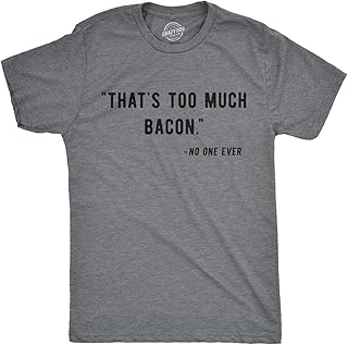 Mens That?s Too Much Bacon Said No One Ever T Shirt Funny Breakfast Food Tee