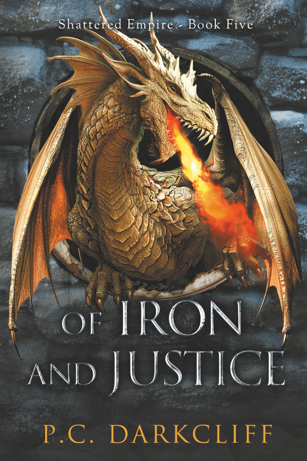 Of Iron and Justice: An Epic Fantasy Adventure (Shattered Empire)