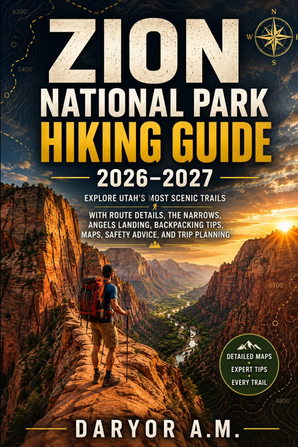 Zion National Park Hiking Guide 2026–2027: Explore Utah's Most Scenic Trails with Route Details, The Narrows, Angels Landing, Backpacking Tips, Maps, ... Planning: 76 (Nature Routes Travel Series)