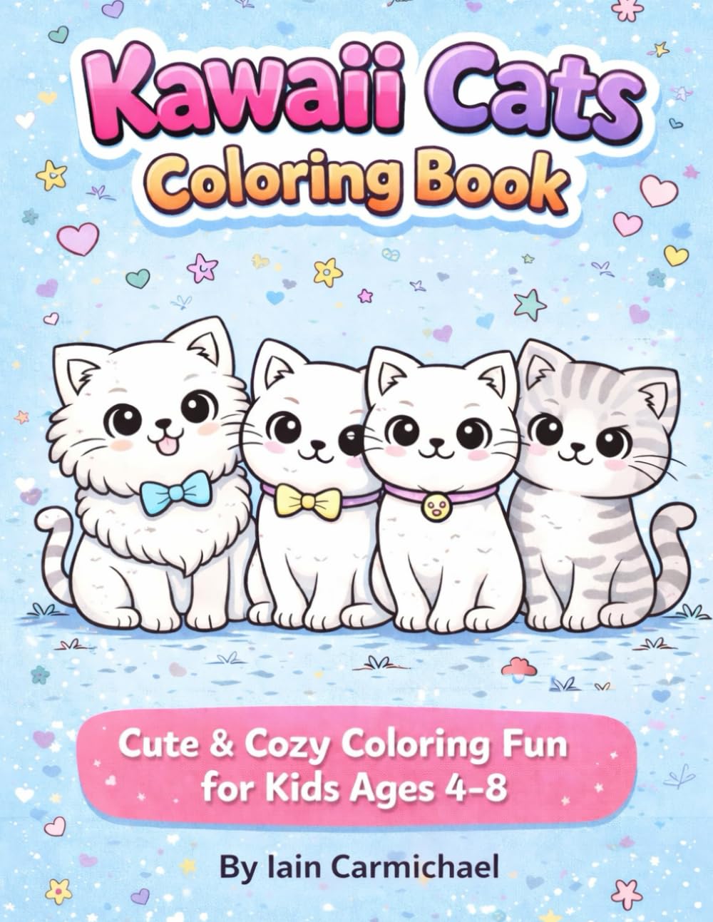 Kawaii Cats Coloring Book Cute & Cozy Coloring Fun for Kids Ages 4–8: Step into a world of adorable kittens, cozy scenes, and happy coloring moments!
