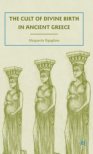 The Cult of Divine Birth in Ancient Greece