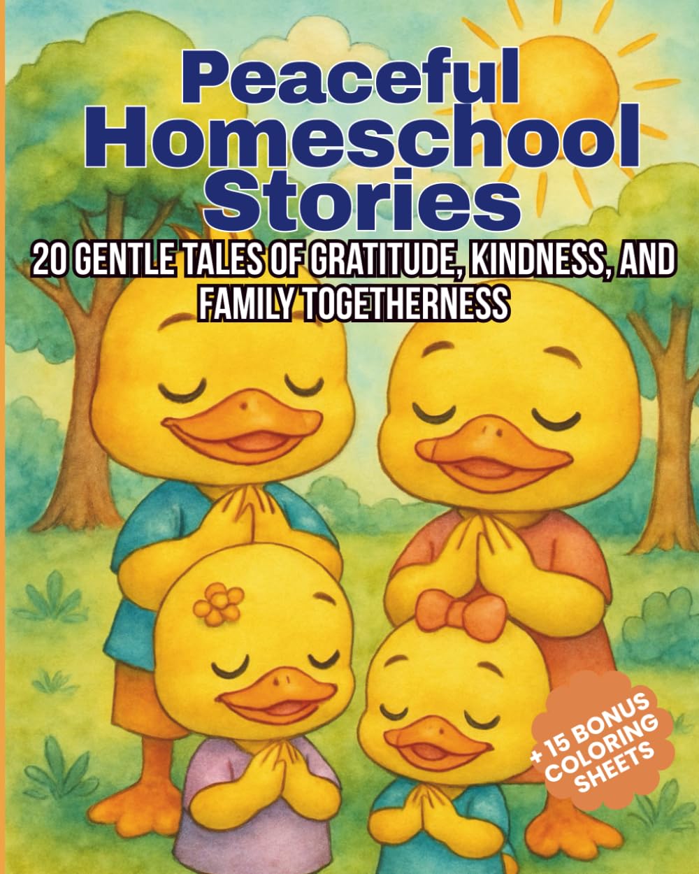 Peaceful Homeschool Stories: 20 Gentle Tales of Gratitude, Kindness, and Familly Togetherness
